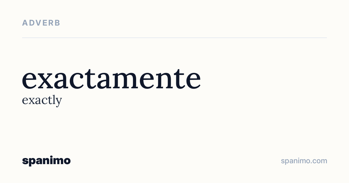 Word card for exactamente